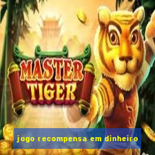 jogo recompensa em dinheiro